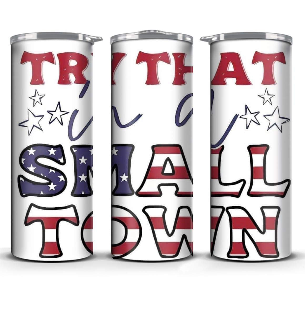 Try That in a Small Town 20oz. Stainless Steel Tumbler